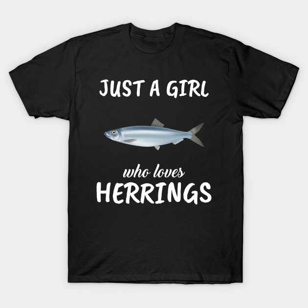 Just A Girl Who Loves Herrings T-Shirt by TheTeeBee